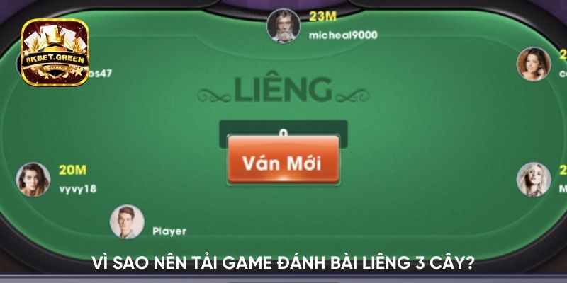 Vì sao nên tải game đánh bài Liêng 3 cây?