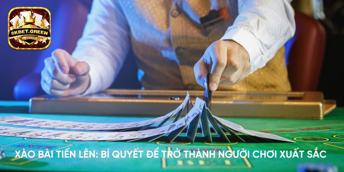 Xào bài tiến lên: Bí quyết để trở thành người chơi xuất sắc